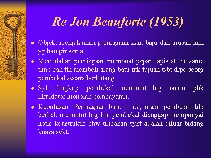 Re Jon Beauforte (1953) ¨ Objek: menjalankan perniagaan kain baju dan urusan lain yg