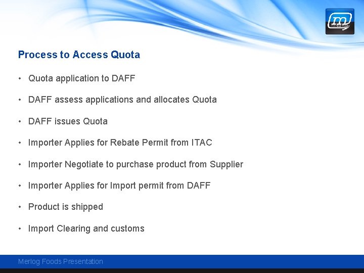 Process to Access Quota • Quota application to DAFF • DAFF assess applications and