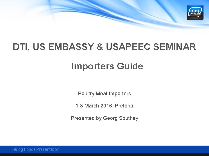 DTI, US EMBASSY & USAPEEC SEMINAR Importers Guide Poultry Meat Importers 1 -3 March