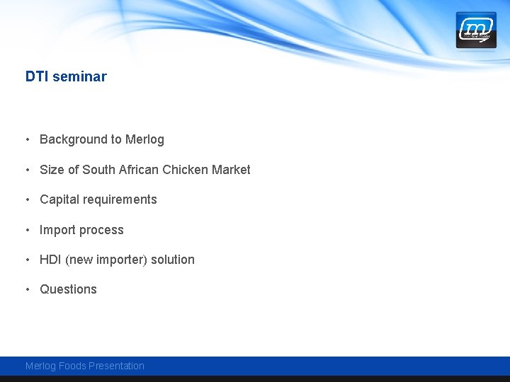 DTI seminar • Background to Merlog • Size of South African Chicken Market •
