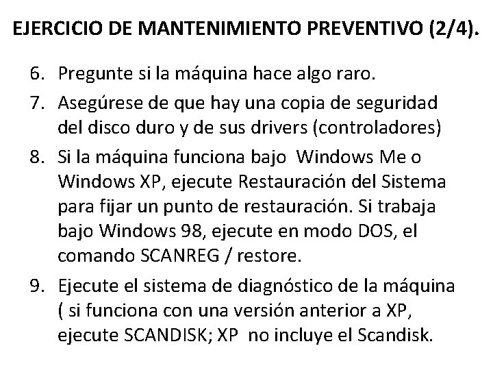 EJERCICIO DE MANTENIMIENTO PREVENTIVO (2/4). 6. Pregunte si la máquina hace algo raro. 7.