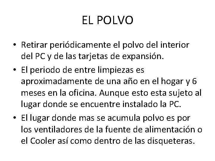 EL POLVO • Retirar periódicamente el polvo del interior del PC y de las