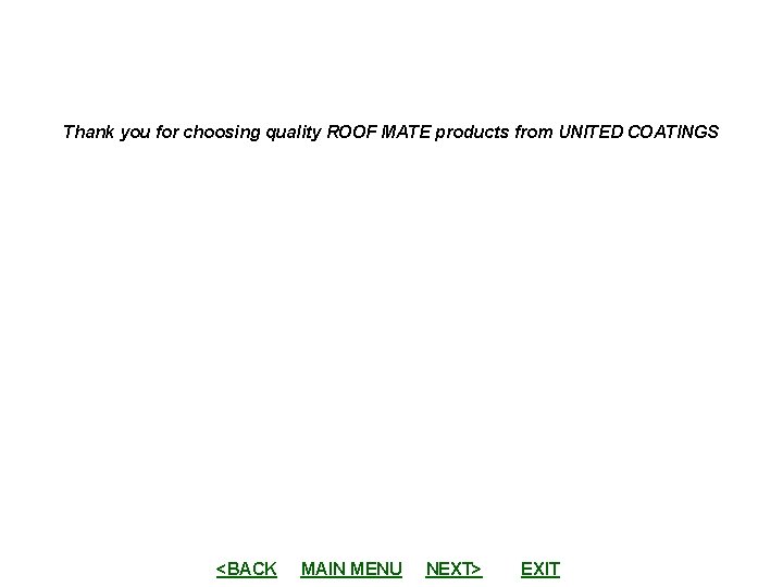 Thank you for choosing quality ROOF MATE products from UNITED COATINGS <BACK MAIN MENU