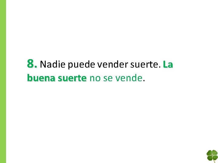 8. Nadie puede vender suerte. La buena suerte no se vende. 