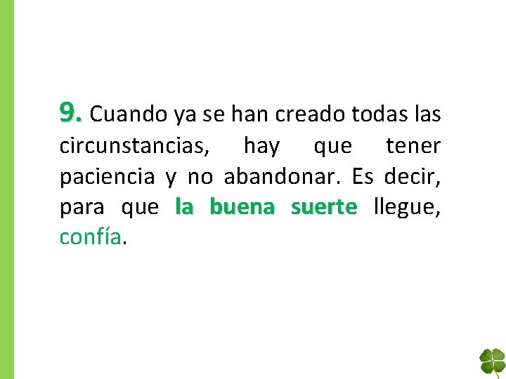 9. Cuando ya se han creado todas las circunstancias, hay que tener paciencia y