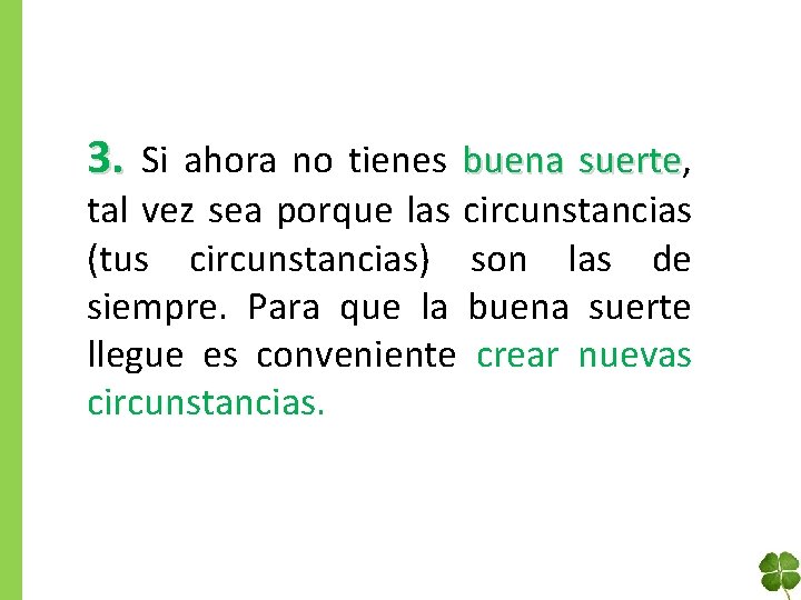 3. Si ahora no tienes buena suerte, suerte tal vez sea porque las circunstancias