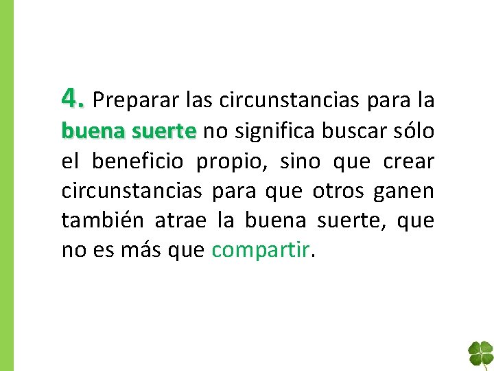 4. Preparar las circunstancias para la buena suerte no significa buscar sólo el beneficio
