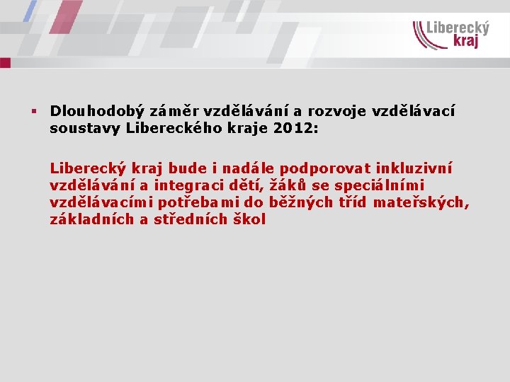 § Dlouhodobý záměr vzdělávání a rozvoje vzdělávací soustavy Libereckého kraje 2012: Liberecký kraj bude