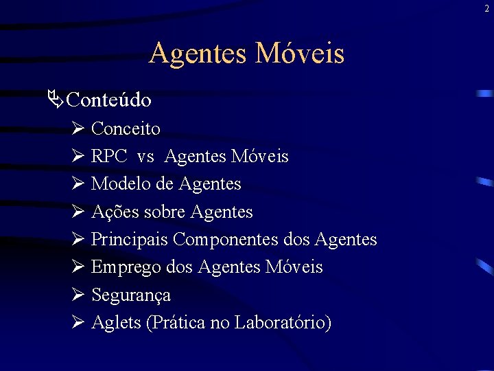 2 Agentes Móveis ÄConteúdo Ø Conceito Ø RPC vs Agentes Móveis Ø Modelo de