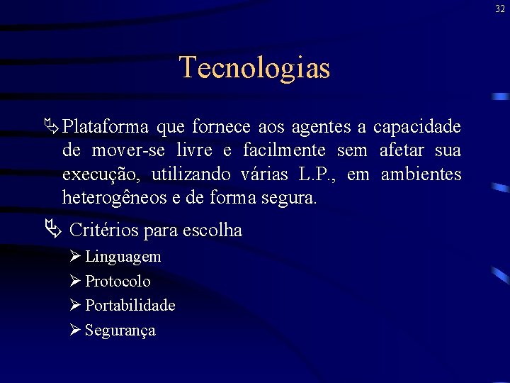 32 Tecnologias Ä Plataforma que fornece aos agentes a capacidade de mover-se livre e