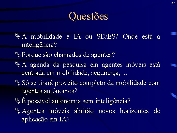 45 Questões Ä A mobilidade é IA ou SD/ES? Onde está a inteligência? Ä