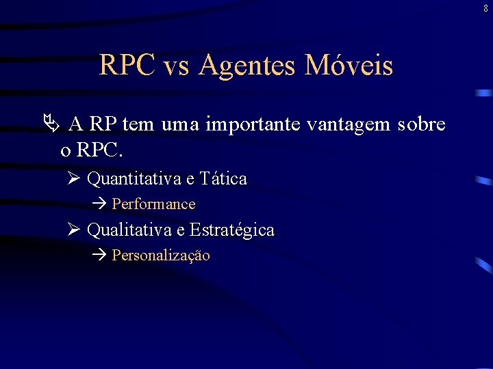 8 RPC vs Agentes Móveis Ä A RP tem uma importante vantagem sobre o