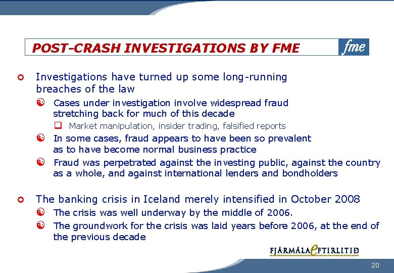 POST-CRASH INVESTIGATIONS BY FME Investigations have turned up some long-running breaches of the law