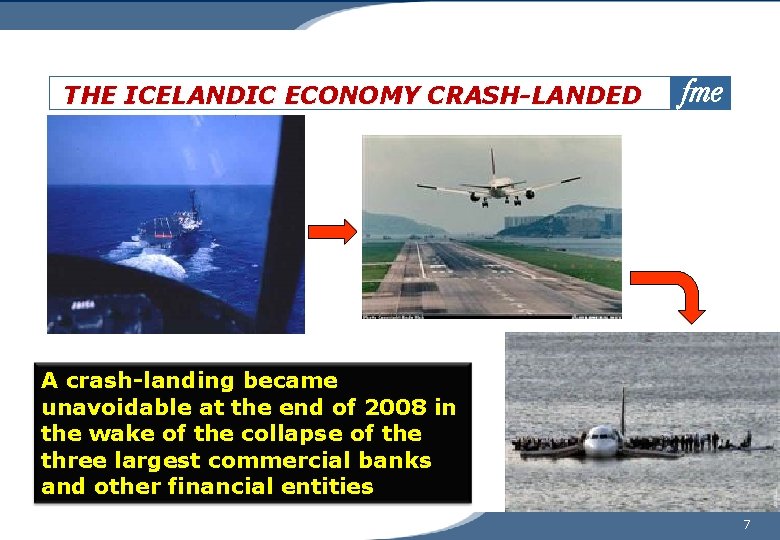 THE ICELANDIC ECONOMY CRASH-LANDED A crash-landing became unavoidable at the end of 2008 in