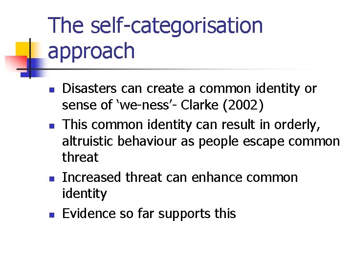 The self-categorisation approach n n Disasters can create a common identity or sense of