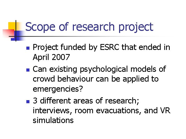 Scope of research project n n n Project funded by ESRC that ended in