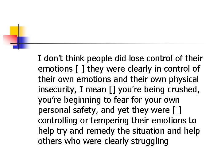 I don’t think people did lose control of their emotions [ ] they were
