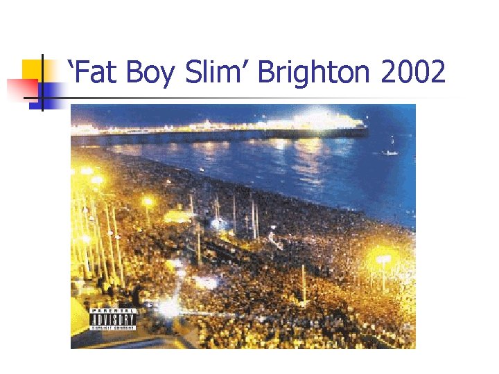 ‘Fat Boy Slim’ Brighton 2002 