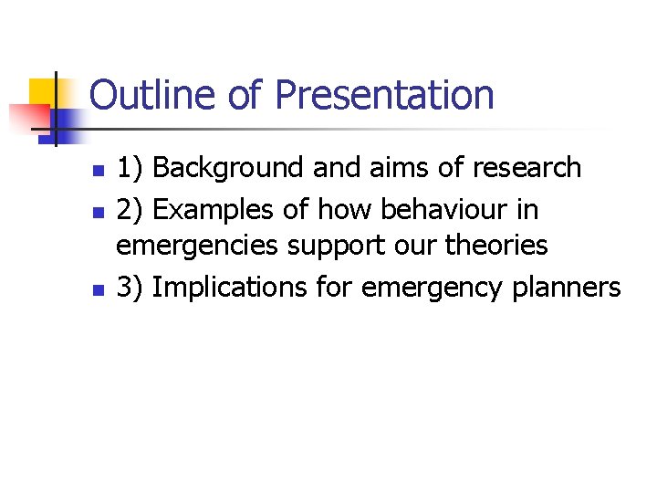 Outline of Presentation n 1) Background aims of research 2) Examples of how behaviour