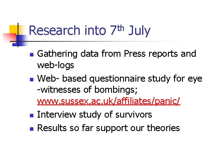 Research into 7 th July n n Gathering data from Press reports and web-logs