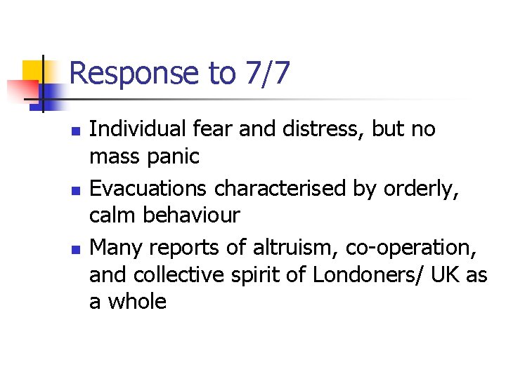 Response to 7/7 n n n Individual fear and distress, but no mass panic