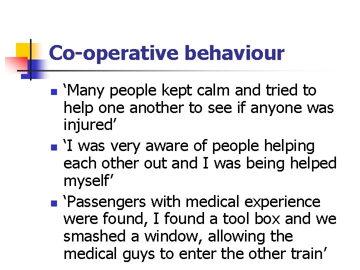 Co-operative behaviour n n n ‘Many people kept calm and tried to help one