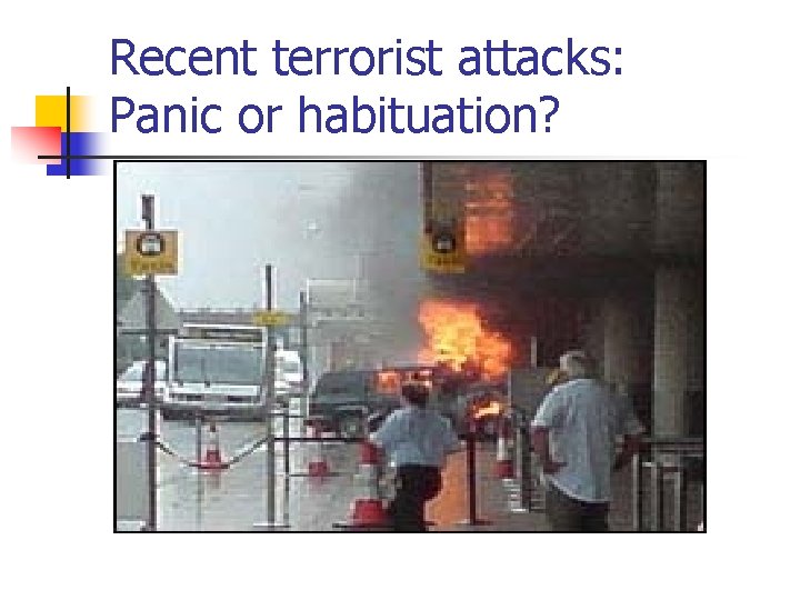 Recent terrorist attacks: Panic or habituation? 