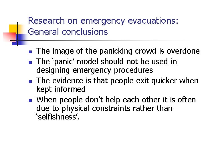 Research on emergency evacuations: General conclusions n n The image of the panicking crowd
