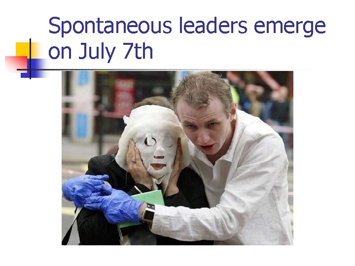 Spontaneous leaders emerge on July 7 th 