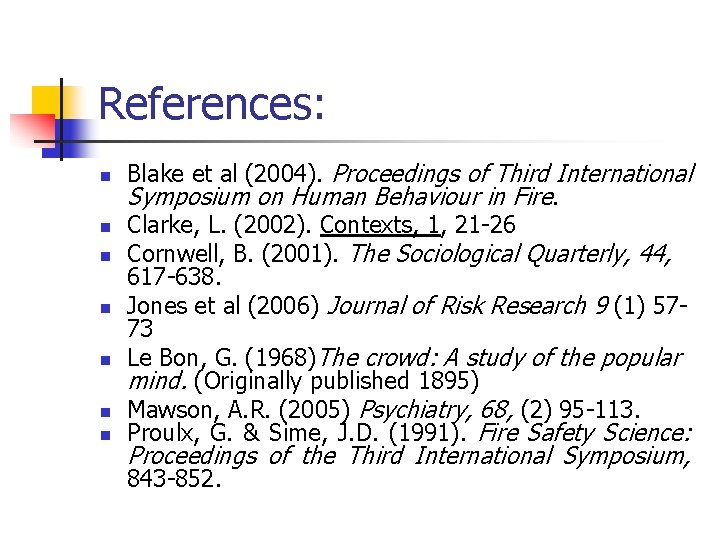 References: n n n n Blake et al (2004). Proceedings of Third International Symposium