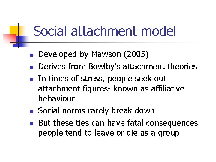 Social attachment model n n n Developed by Mawson (2005) Derives from Bowlby’s attachment