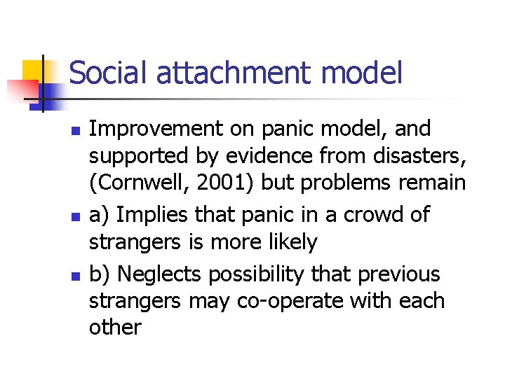 Social attachment model n n n Improvement on panic model, and supported by evidence