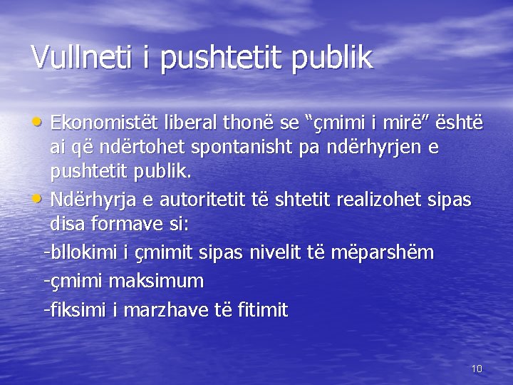 Vullneti i pushtetit publik • Ekonomistët liberal thonë se “çmimi i mirë” është ai