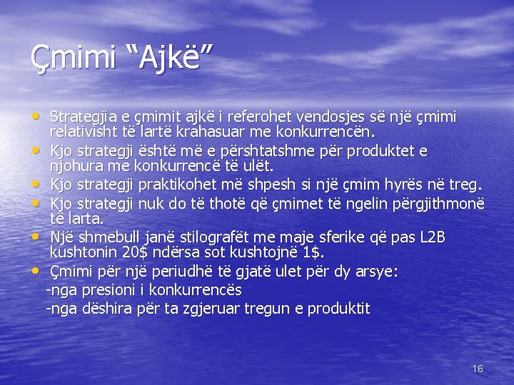 Çmimi “Ajkë” • Strategjia e çmimit ajkë i referohet vendosjes së një çmimi •