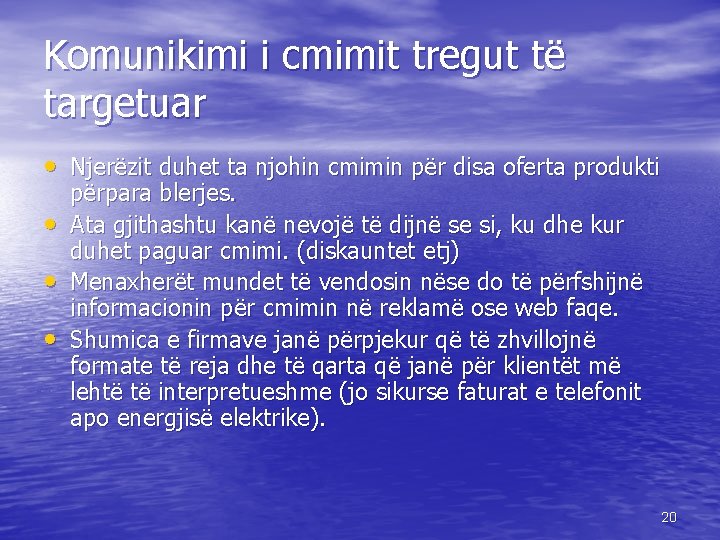 Komunikimi i cmimit tregut të targetuar • Njerëzit duhet ta njohin cmimin për disa