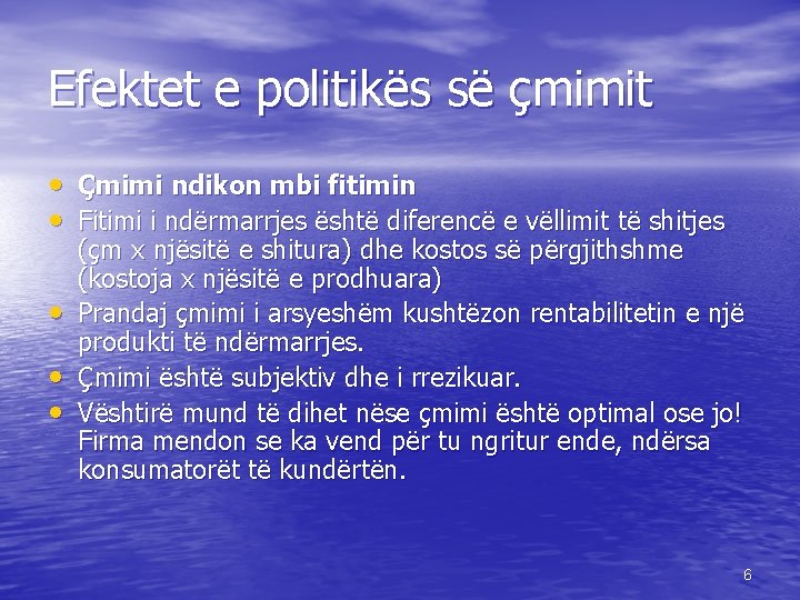 Efektet e politikës së çmimit • Çmimi ndikon mbi fitimin • Fitimi i ndërmarrjes