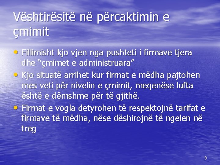 Vështirësitë në përcaktimin e çmimit • Fillimisht kjo vjen nga pushteti i firmave tjera