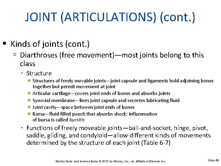 JOINT (ARTICULATIONS) (cont. ) Kinds of joints (cont. ) Diarthroses (free movement)—most joints belong