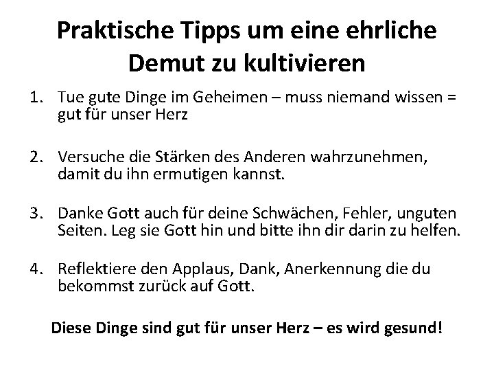 Praktische Tipps um eine ehrliche Demut zu kultivieren 1. Tue gute Dinge im Geheimen