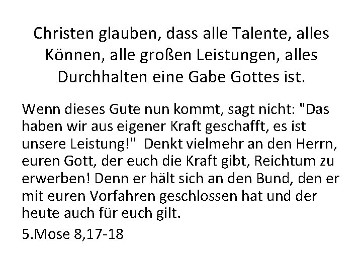 Christen glauben, dass alle Talente, alles Können, alle großen Leistungen, alles Durchhalten eine Gabe