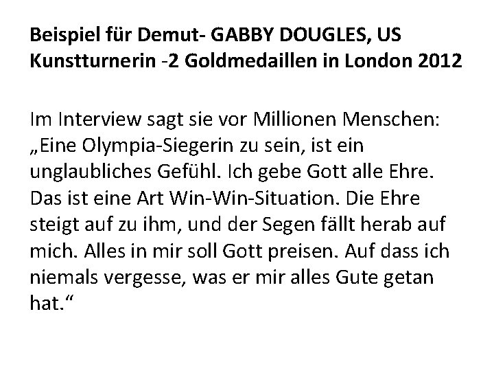 Beispiel für Demut- GABBY DOUGLES, US Kunstturnerin -2 Goldmedaillen in London 2012 Im Interview