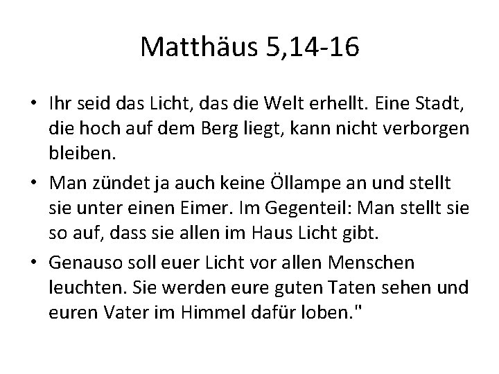 Matthäus 5, 14 -16 • Ihr seid das Licht, das die Welt erhellt. Eine