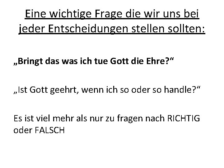 Eine wichtige Frage die wir uns bei jeder Entscheidungen stellen sollten: „Bringt das was