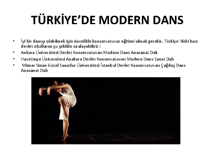 TÜRKİYE’DE MODERN DANS • • İyi bir dansçı olabilmek için öncelikle konservatuvar eğitimi almak