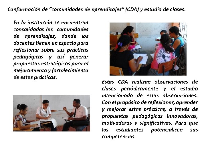 Conformación de “comunidades de aprendizajes” (CDA) y estudio de clases. En la institución se