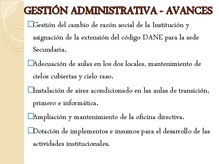 GESTIÓN ADMINISTRATIVA - AVANCES �Gestión del cambio de razón social de la Institución y