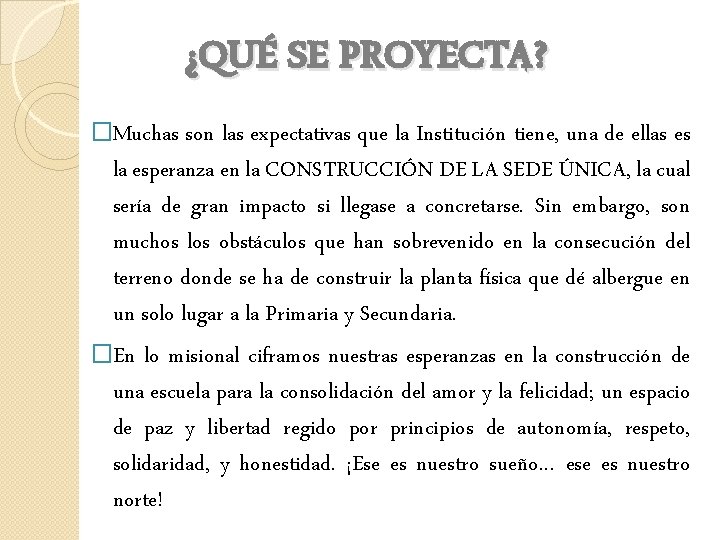 ¿QUÉ SE PROYECTA? �Muchas son las expectativas que la Institución tiene, una de ellas