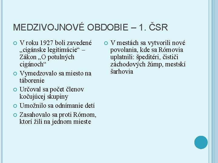 MEDZIVOJNOVÉ OBDOBIE – 1. ČSR V roku 1927 boli zavedené „cigánske legitimácie“ – Zákon