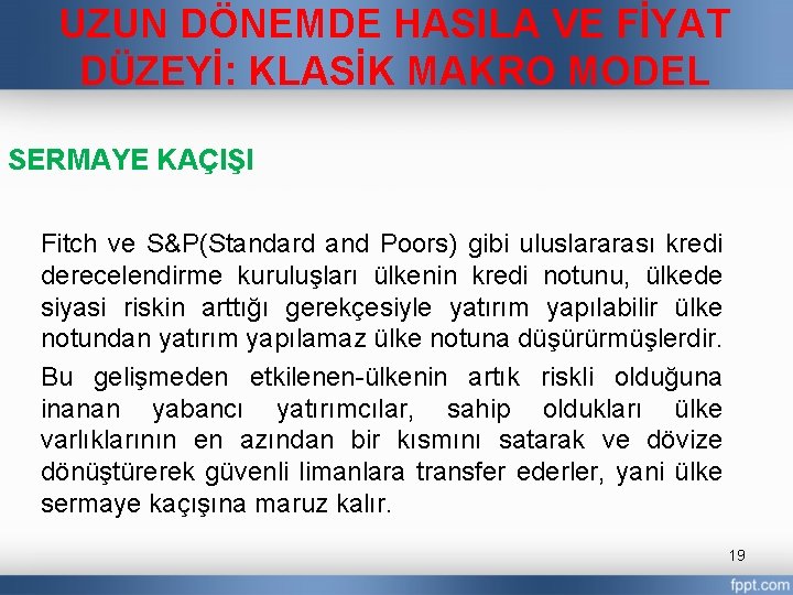 UZUN DÖNEMDE HASILA VE FİYAT DÜZEYİ: KLASİK MAKRO MODEL SERMAYE KAÇIŞI Fitch ve S&P(Standard