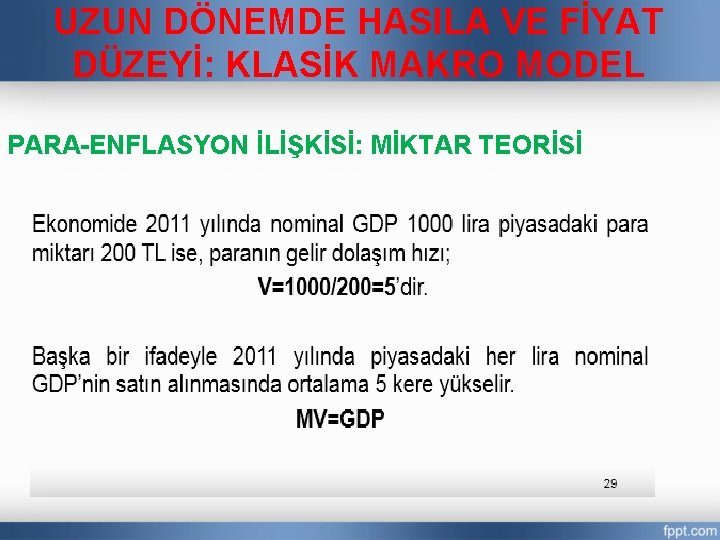 UZUN DÖNEMDE HASILA VE FİYAT DÜZEYİ: KLASİK MAKRO MODEL PARA-ENFLASYON İLİŞKİSİ: MİKTAR TEORİSİ 